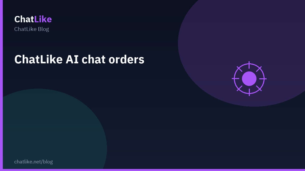ChatLike AI chat orders
