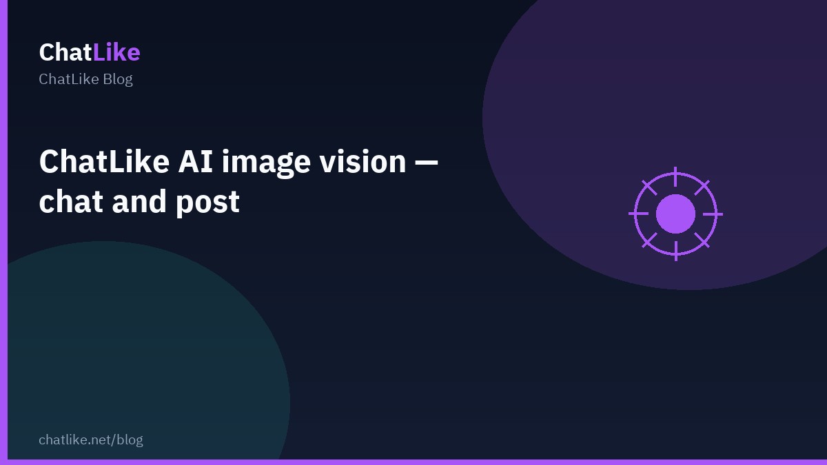 ChatLike AI image vision — chat and post