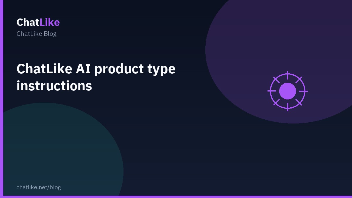 ChatLike AI product type instructions
