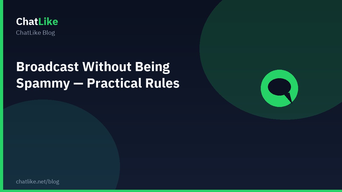 Broadcast Without Being Spammy — Practical Rules
