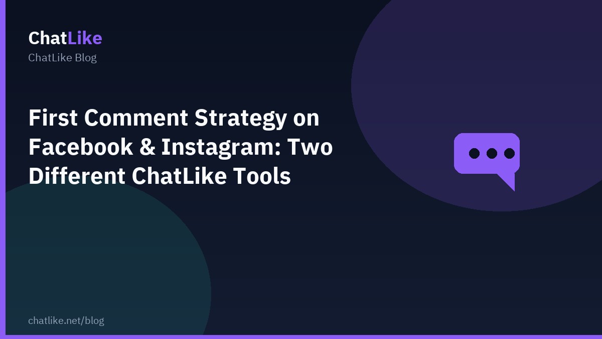 First Comment Strategy on Facebook & Instagram: Two Different ChatLike Tools