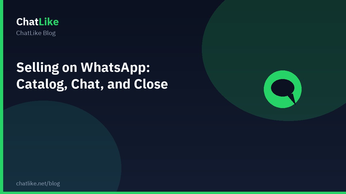Selling on WhatsApp: Catalog, Chat, and Close